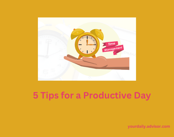 Time Management: 5 Tips for a Productive Day