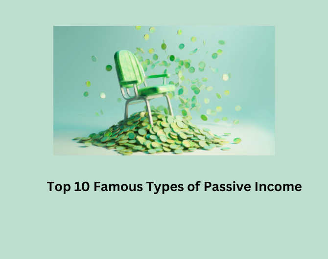 Top 10 Famous Types of Passive Income